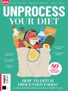 Unprocess Your Diet (2nd Ed)